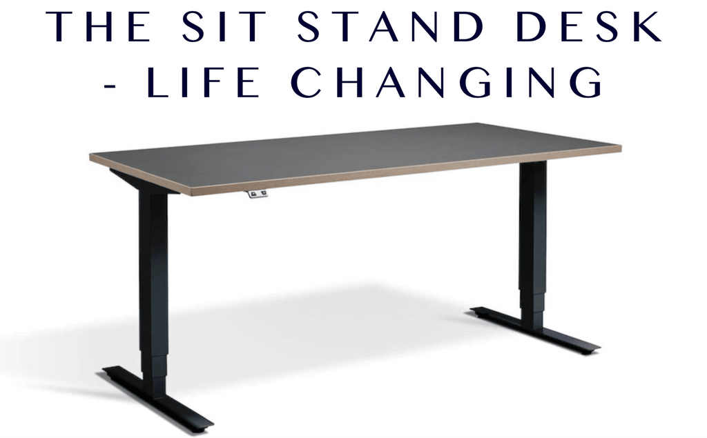 The Sit Stand Desk - Life Changing