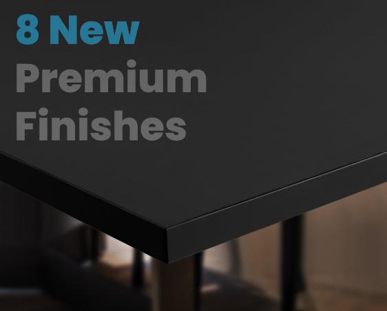New Premium Finishes