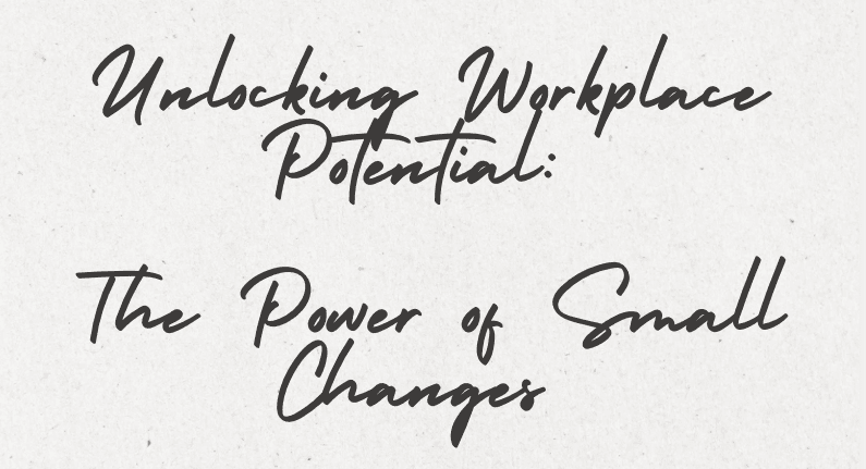 The Power of Small Changes